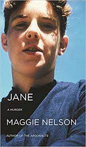 Jane: a Murder, by Maggie Nelson