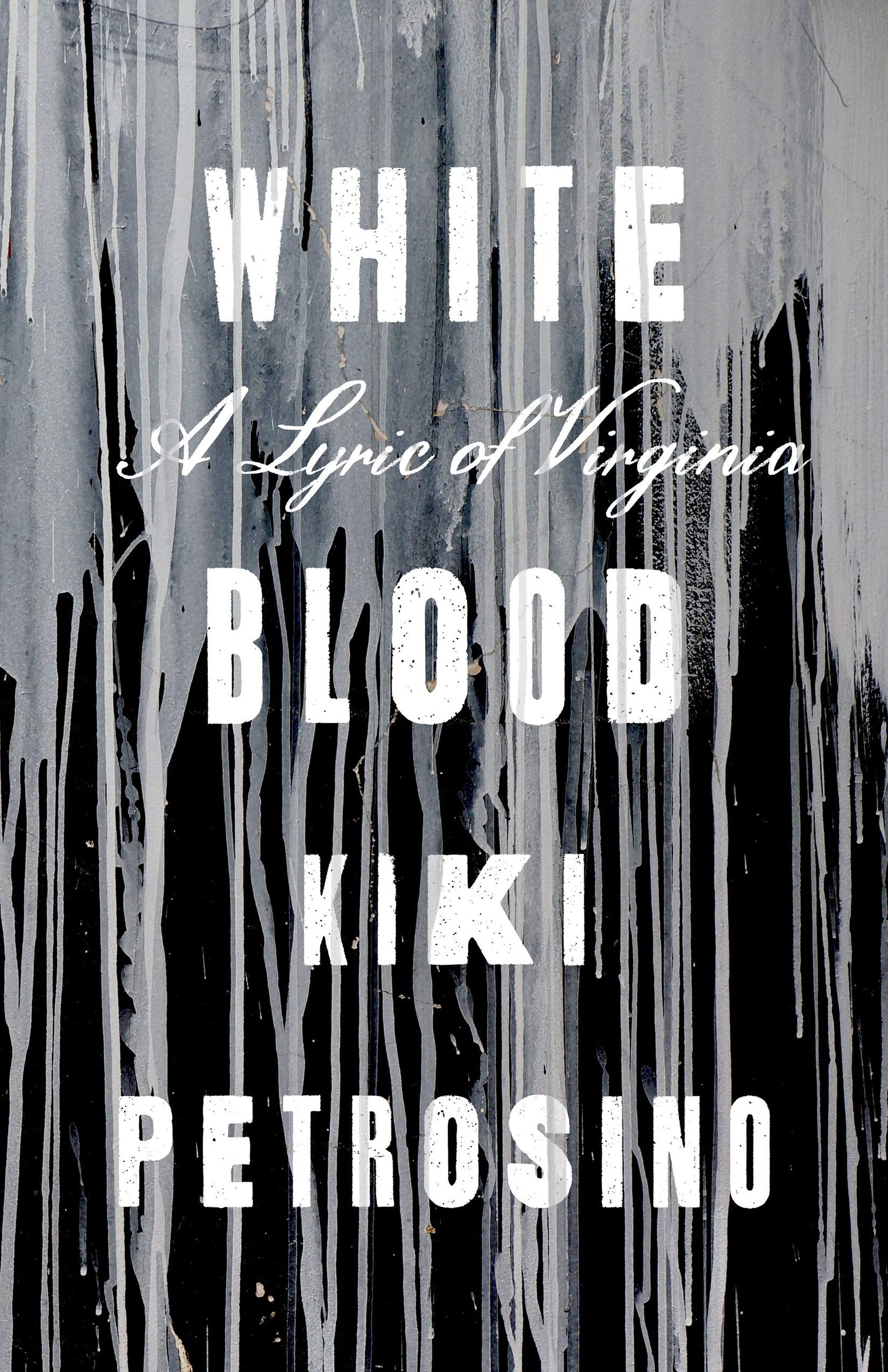 White Blood: A Lyric of Virginia, by Kiki Petrosino