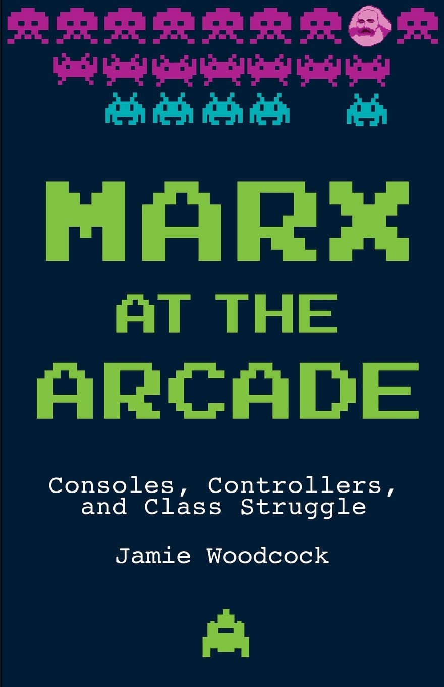 Marx at the Arcade, by Jamie Woodcock