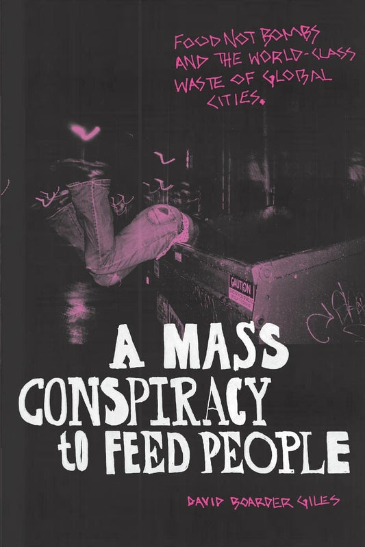 A Mass Conspiracy to Feed People, by David Boarder Giles