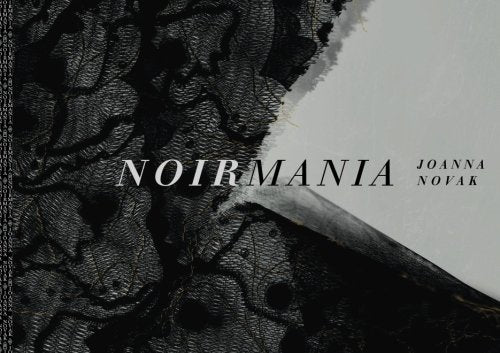 Noirmania, by Joanna Novak
