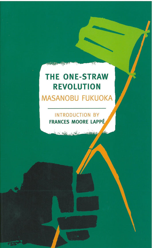 The One-Straw Revolution, by Masanobu Fukuoka