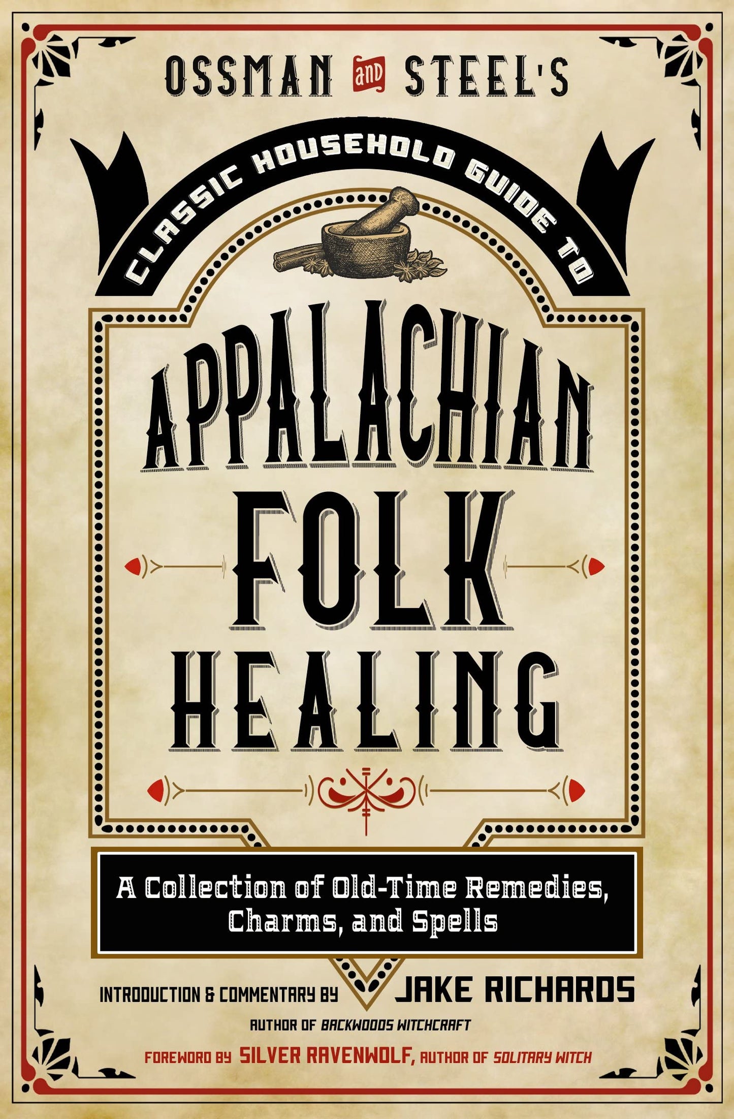 Ossman and Steel's Classic Household Guide to Appalachian Folk Healing, by Jake Richards