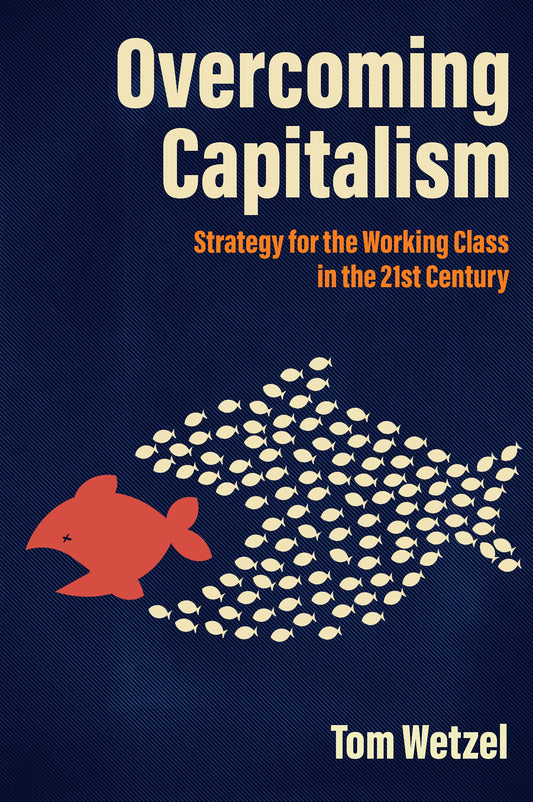 Overcoming Capitalism, by Tom Wetzel