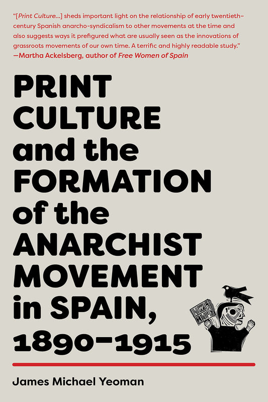 Print Culture and the Formation of the Anarchist Movement in Spain