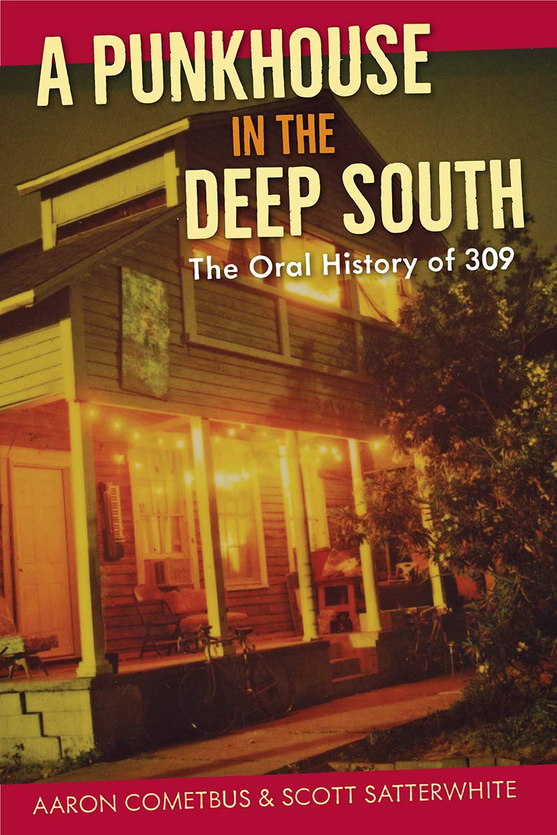 A Punkhouse in the Deep South, by Aaron Cometbus and Scott Satterwhite