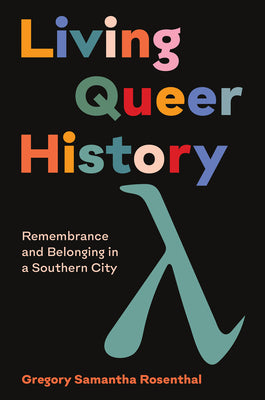 Living Queer History, by Samantha Rosenthal