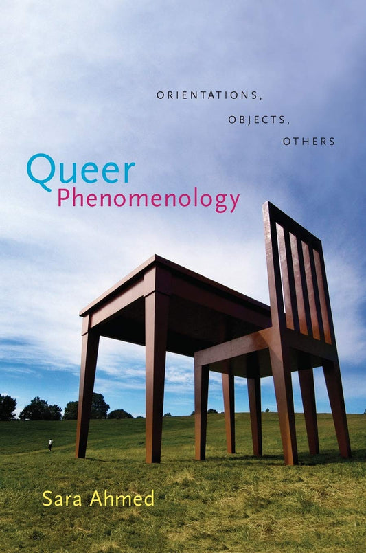Queer Phenomenology, by Sara Ahmed