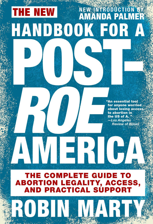 New Handbook for a Post-Roe America, by Robin Marty