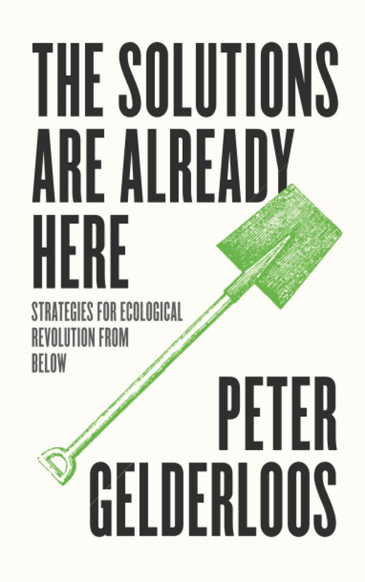 The Solutions are Already Here, by Peter Gelderloos