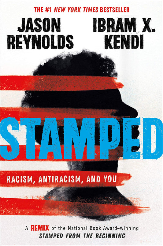 Stamped: Racism, Antiracism, and You, by Jason Reynolds & Ibram X. Kendi