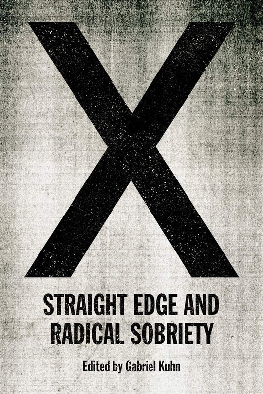 X: Straight Edge and Radical Sobriety, by Gabriel Kuhn