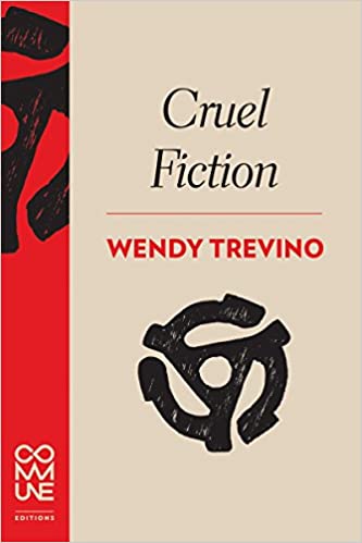 Cruel Fiction, by Wendy Trevino