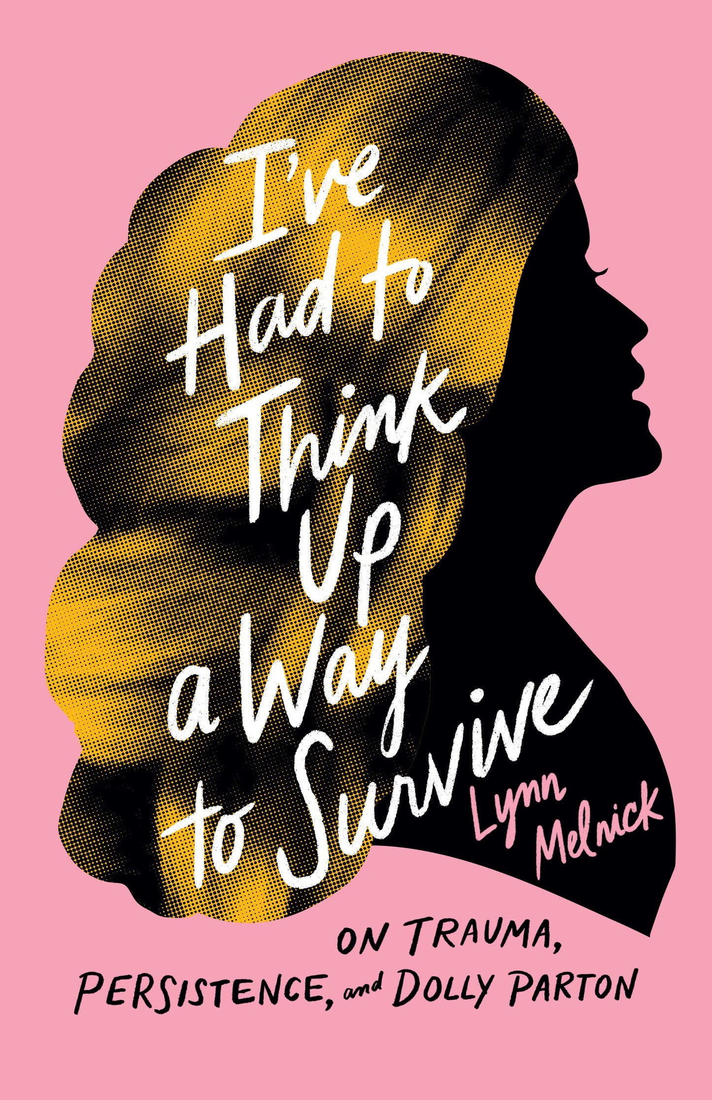 I've Had to Think Up a Way to Survive, by Lynn Melnick