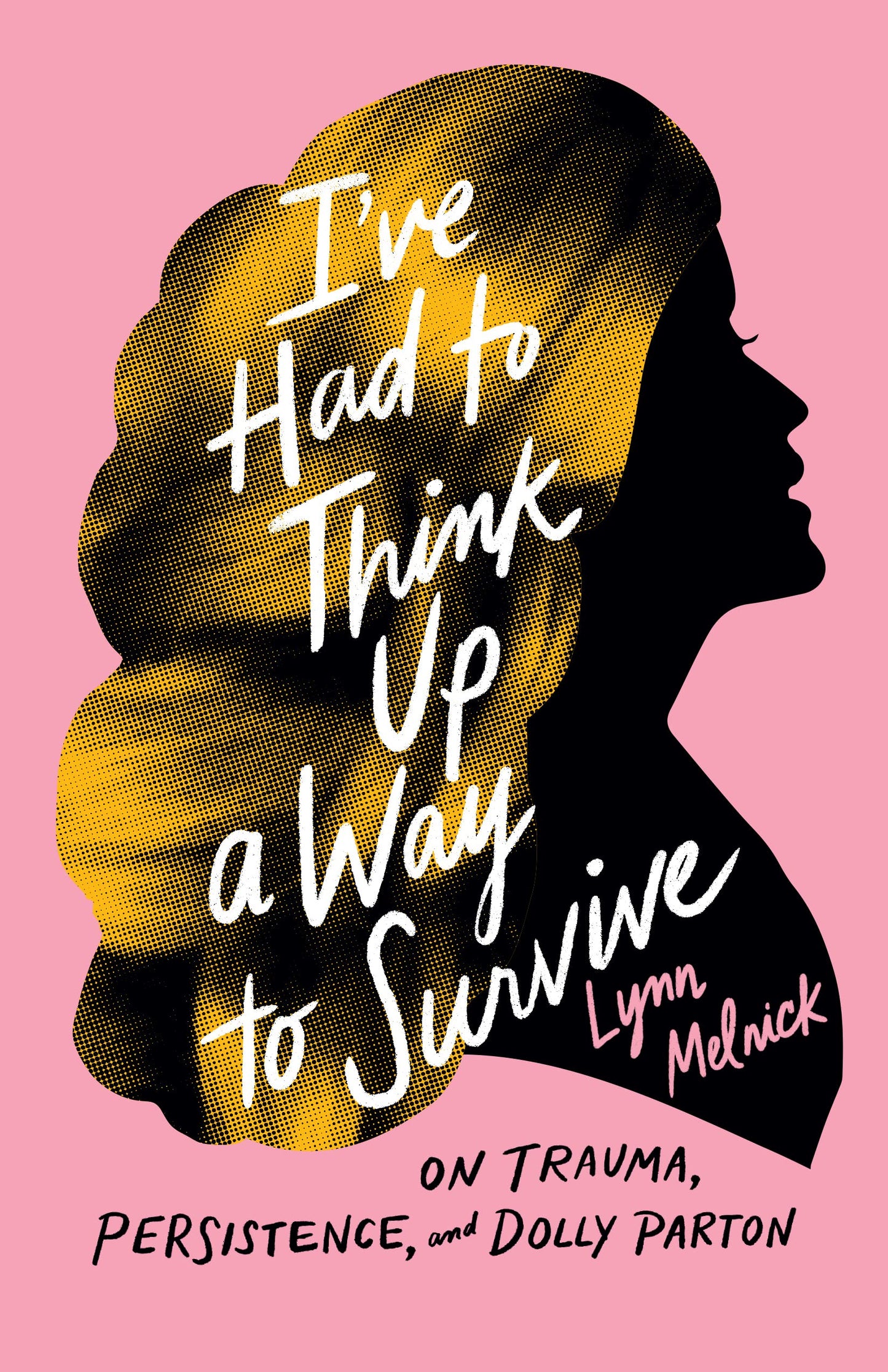 I Had to Think Up a Way to Survive, by Lynn Melnick