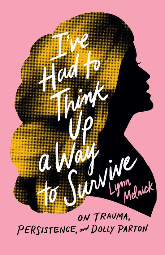 I've Had to Think Up a Way to Survive, by Lynn Melnick