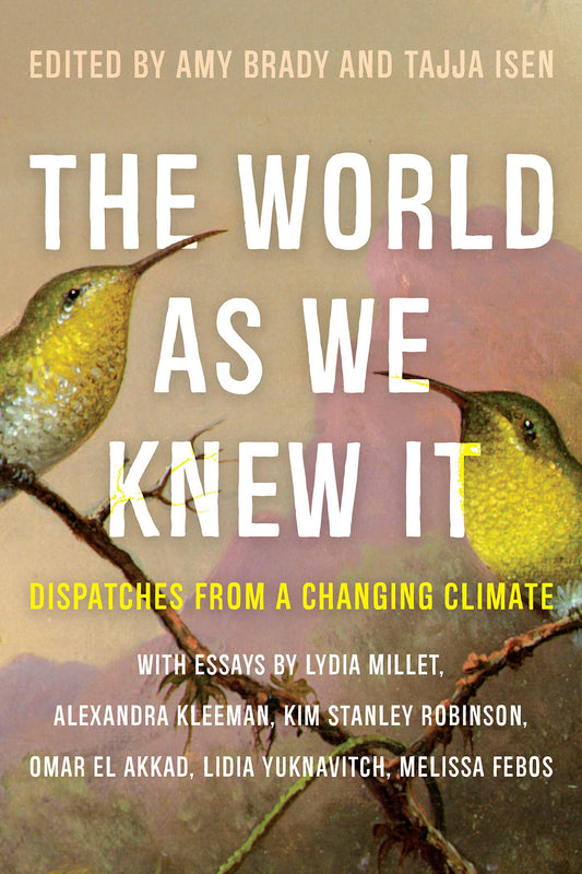 The World as We Knew It: Dispatches from a Changing Climate